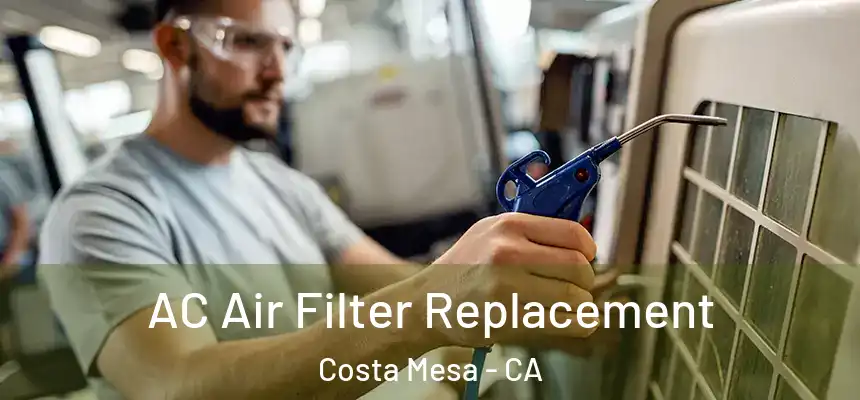  AC Air Filter Replacement Costa Mesa - CA