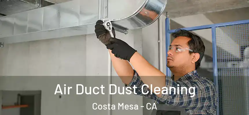  Air Duct Dust Cleaning Costa Mesa - CA