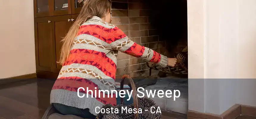 Chimney Sweep Costa Mesa - CA