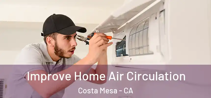 Improve Home Air Circulation Costa Mesa - CA