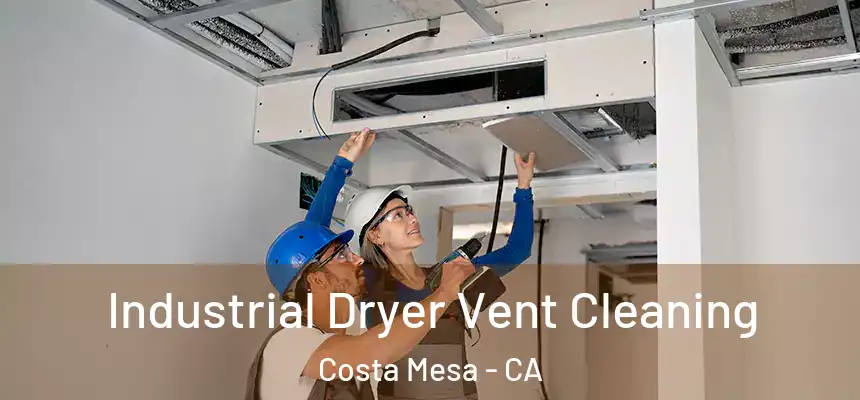  Industrial Dryer Vent Cleaning Costa Mesa - CA
