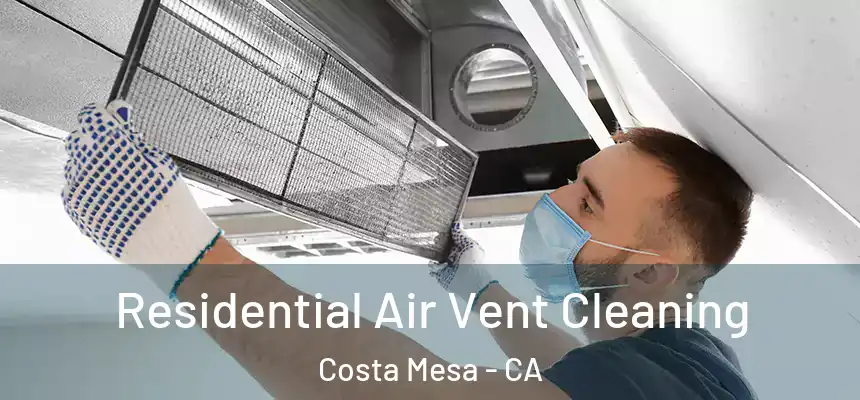  Residential Air Vent Cleaning Costa Mesa - CA