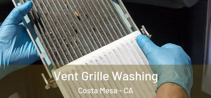  Vent Grille Washing Costa Mesa - CA